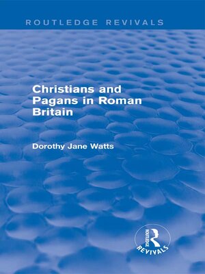 cover image of Christians and Pagans in Roman Britain (Routledge Revivals)